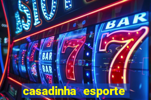 casadinha esporte da sorte