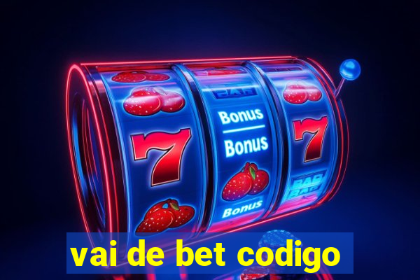 vai de bet codigo