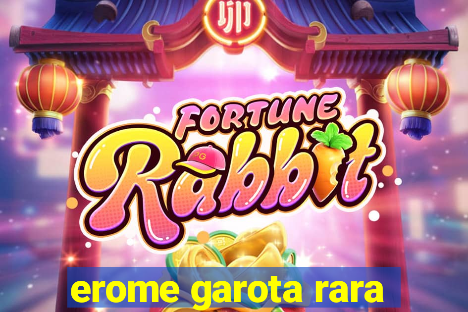 erome garota rara