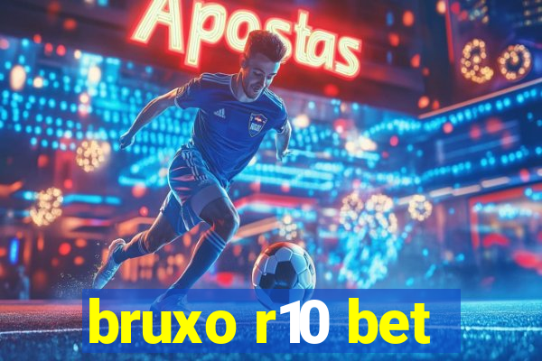 bruxo r10 bet