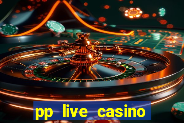 pp live casino esporte da sorte