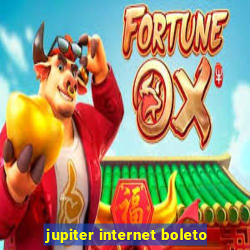 jupiter internet boleto