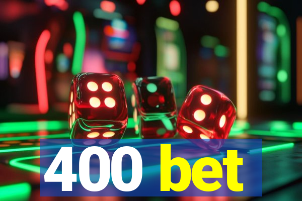 400 bet