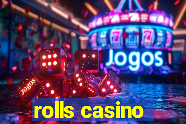 rolls casino