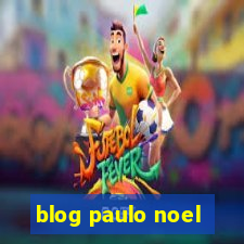 blog paulo noel