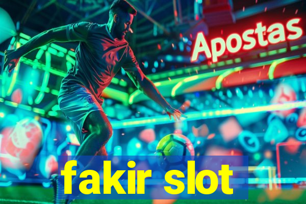 fakir slot