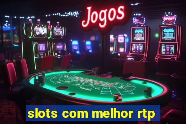 slots com melhor rtp