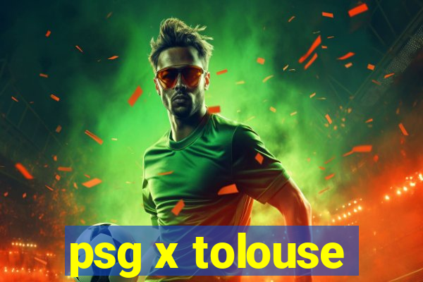 psg x tolouse