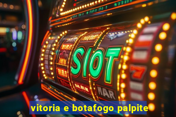 vitoria e botafogo palpite