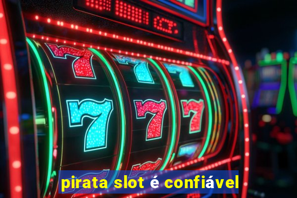 pirata slot é confiável