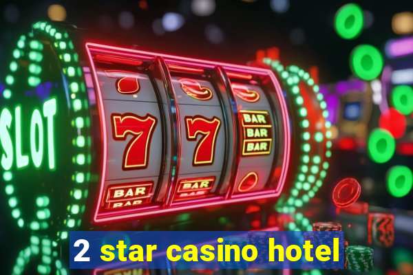 2 star casino hotel