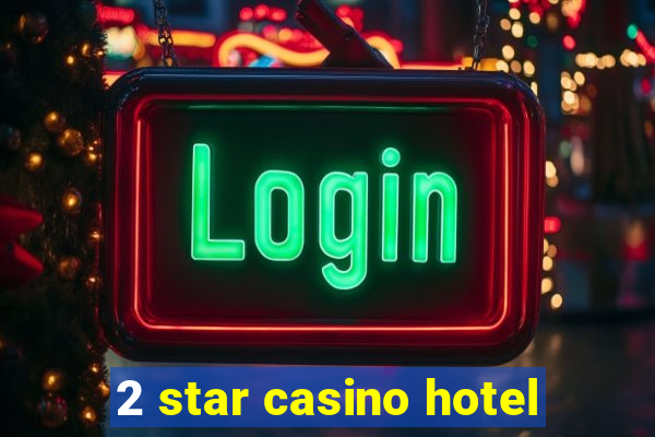 2 star casino hotel