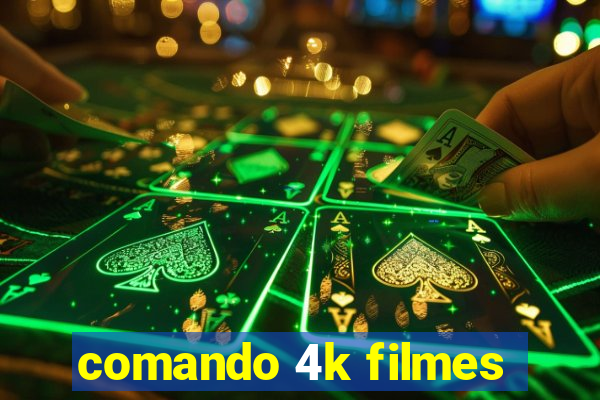 comando 4k filmes