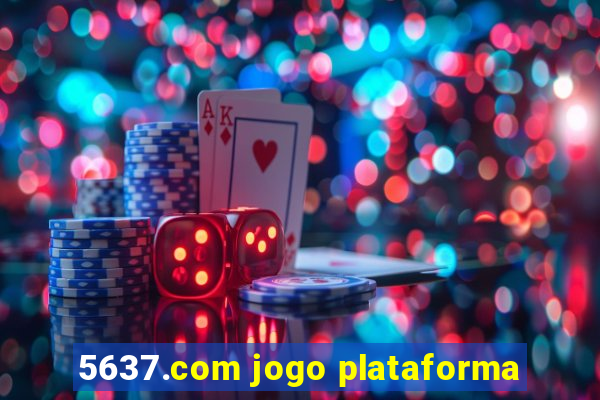 5637.com jogo plataforma