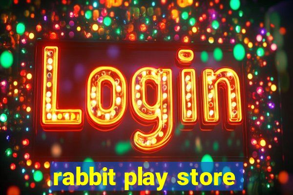 rabbit play store