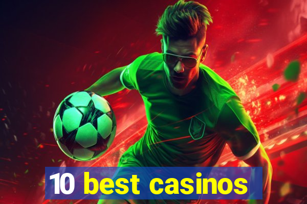 10 best casinos