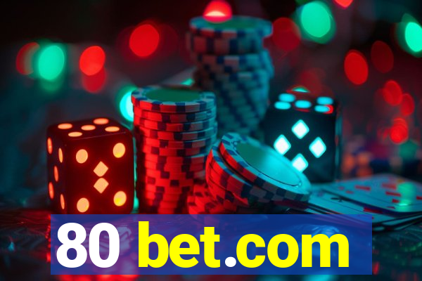 80 bet.com