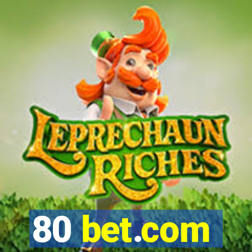 80 bet.com