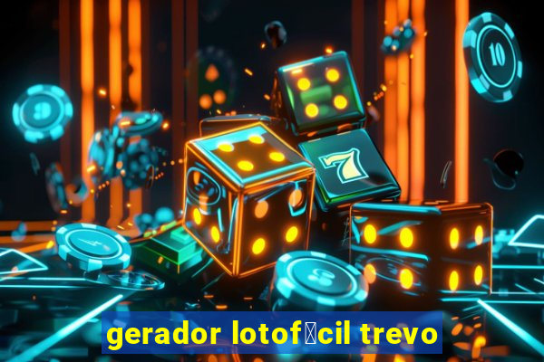 gerador lotof谩cil trevo