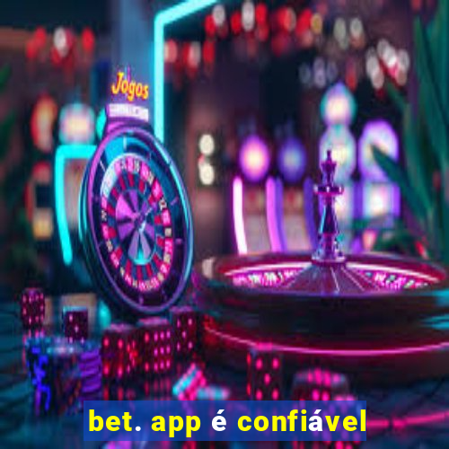 bet. app é confiável