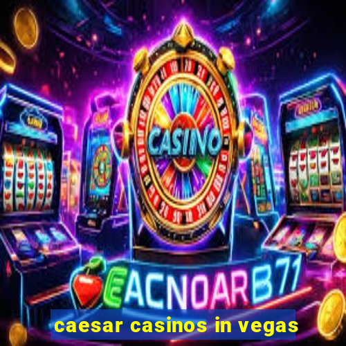 caesar casinos in vegas