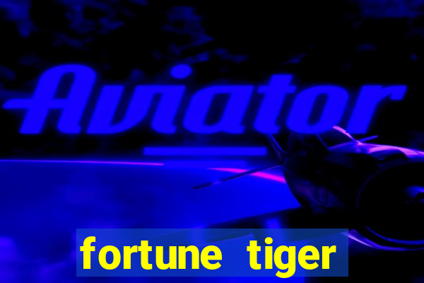 fortune tiger dep贸sito m铆nimo