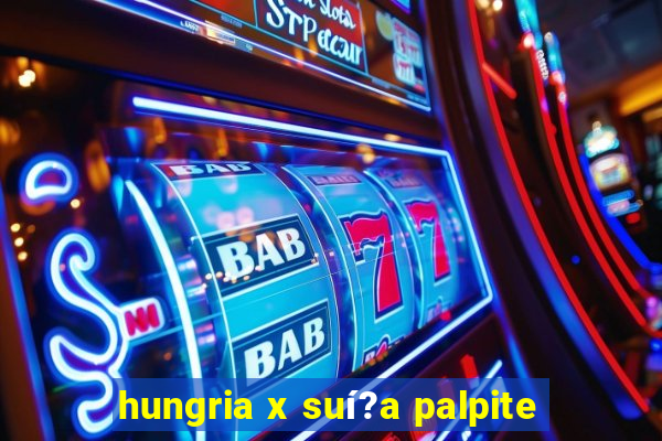 hungria x suí?a palpite