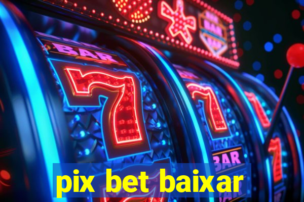 pix bet baixar