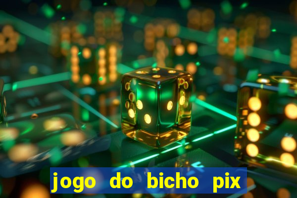 jogo do bicho pix da sorte