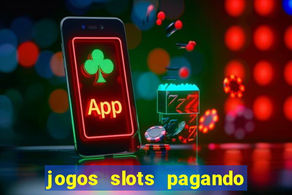 jogos slots pagando no cadastro