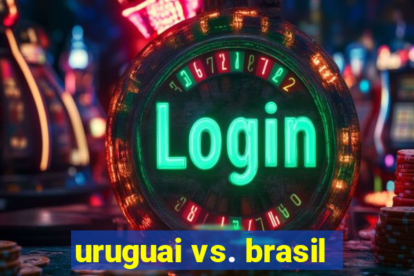 uruguai vs. brasil