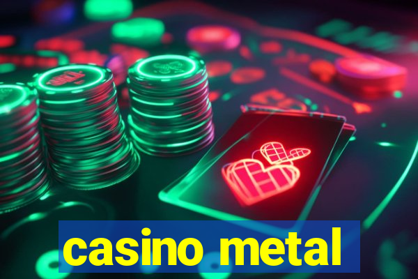 casino metal