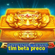 tim beta preco