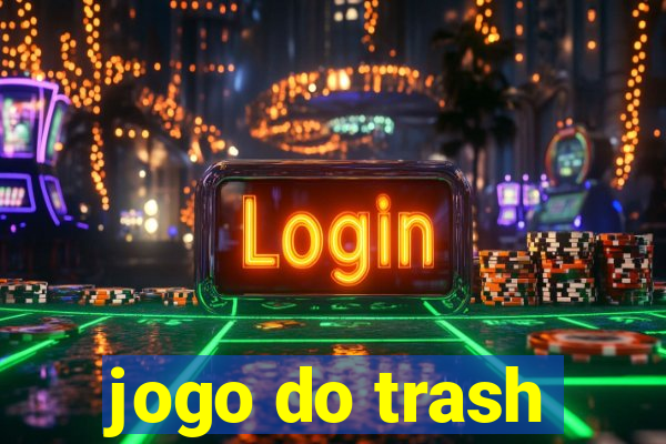 jogo do trash