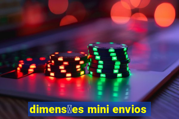 dimens玫es mini envios