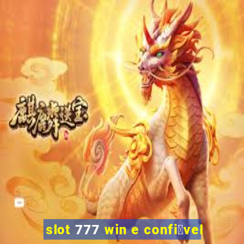 slot 777 win e confi谩vel