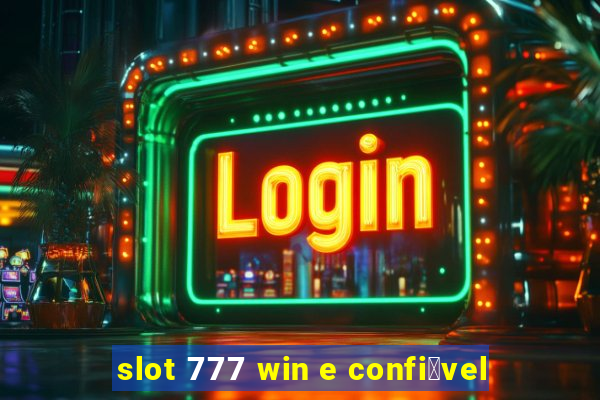 slot 777 win e confi谩vel