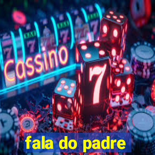 fala do padre