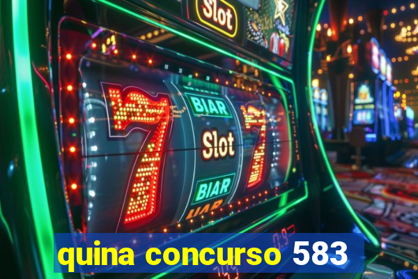 quina concurso 583