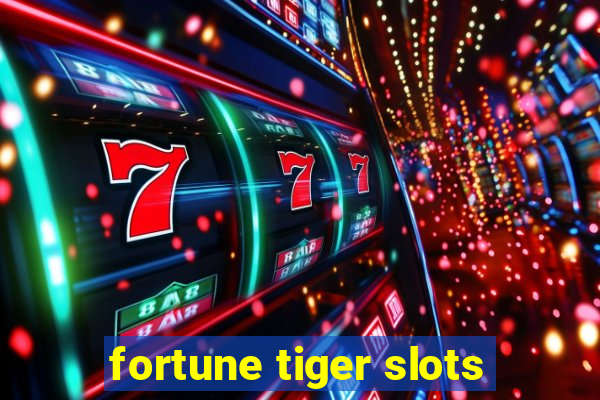 fortune tiger slots