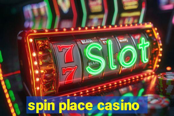 spin place casino