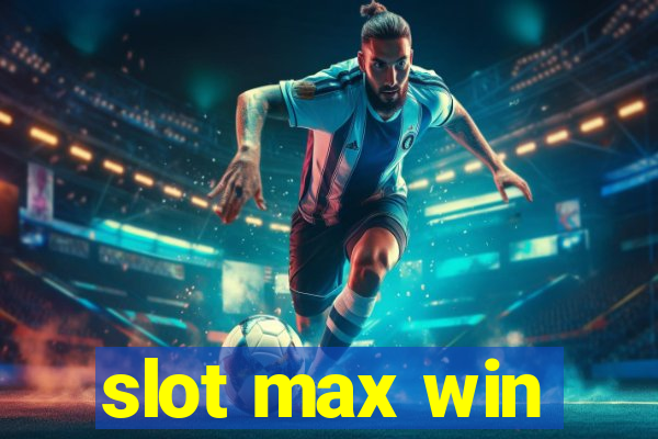 slot max win