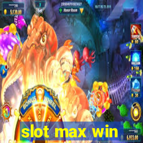 slot max win