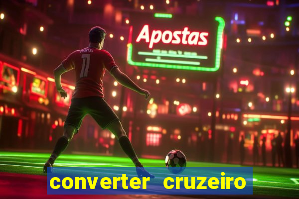 converter cruzeiro para real