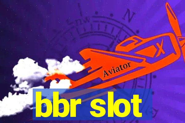 bbr slot