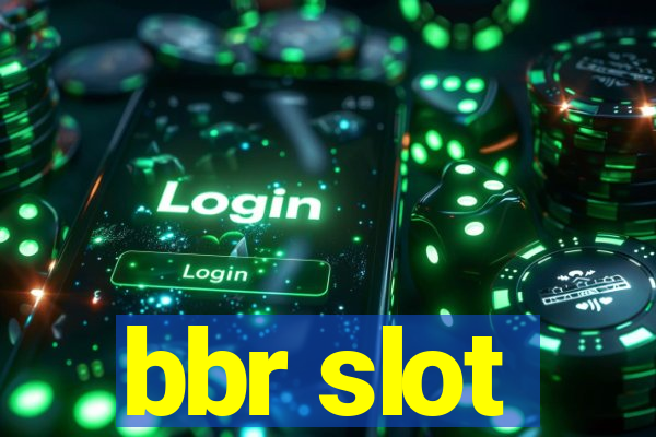 bbr slot