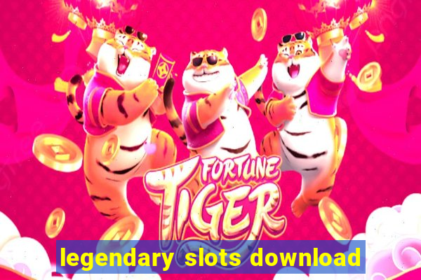 legendary slots download