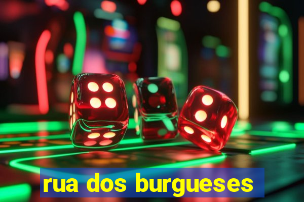 rua dos burgueses