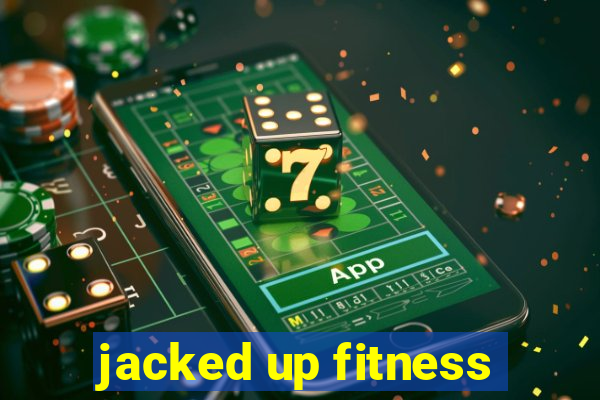 jacked up fitness