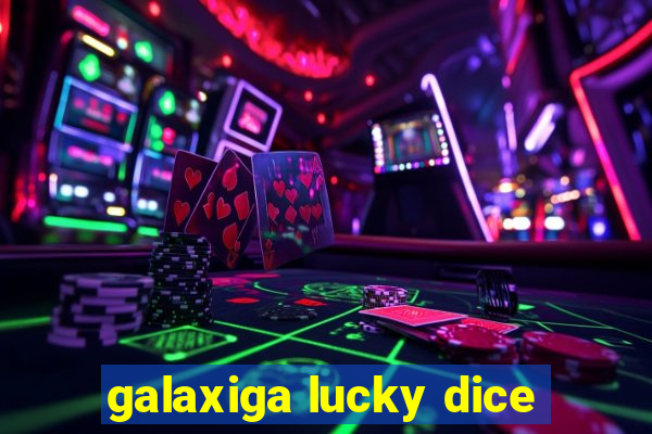 galaxiga lucky dice